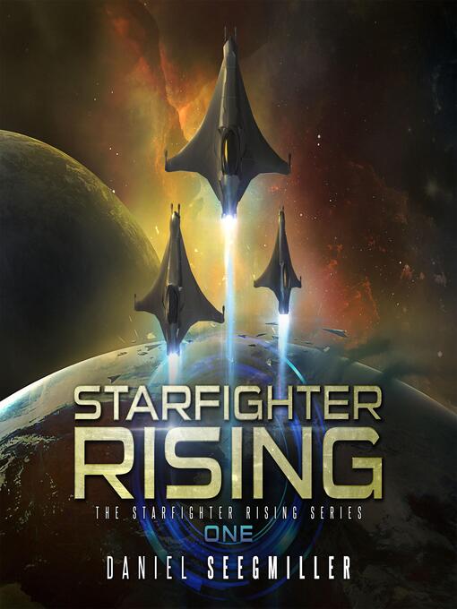 Title details for Starfighter Rising by Daniel Seegmiller - Available